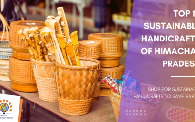Top 10 Sustainable Handicrafts of Himachal Pradesh