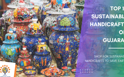 Top 10 Sustainable Handicrafts of Gujarat