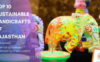 Top 10 Sustainable Handicrafts of Rajasthan